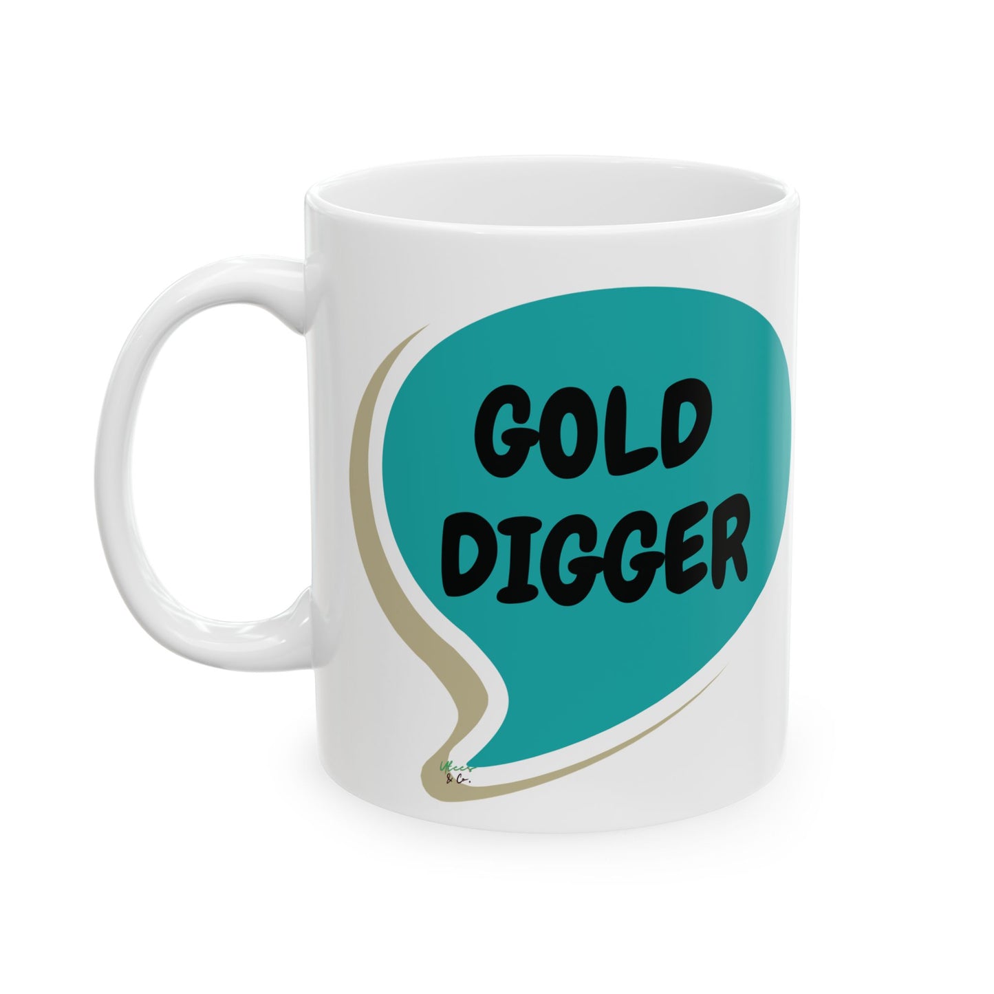 GOLD DIGGER COFFEE MUG IN SPEECH BUBBLE 11oz CERAMIC MUG COFFEE LOVER MUG FUNNY SAYINGS MUG SARCASTIC SAYINGS MUG GIFT CAFFEINE DRINKER