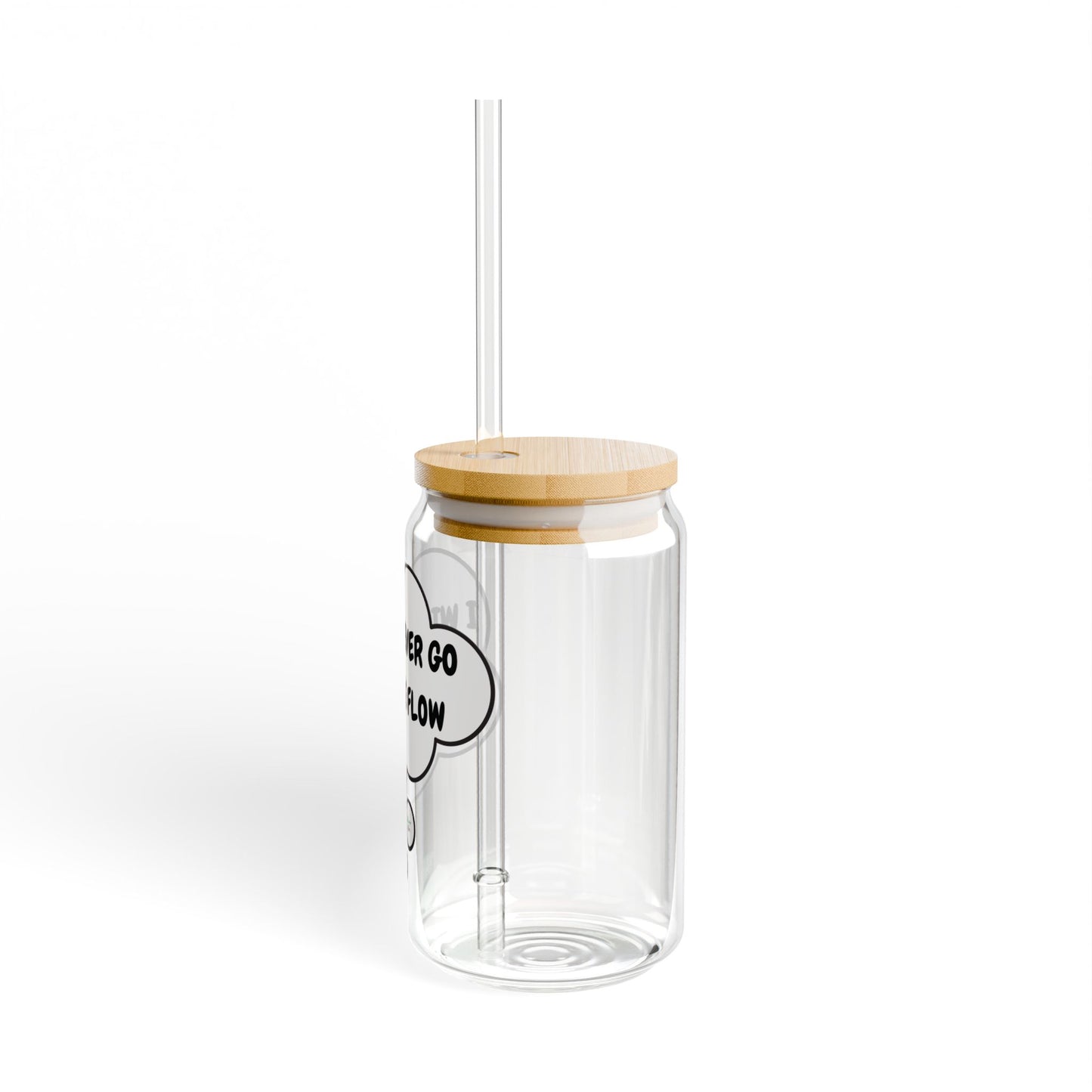 I WILL NEVER GO WITH THE FLOW SIPPER GLASS 16oz THOUGHT BUBBLE ICED GLASS ICED COFFEE GLASSES DRINKWARE BAMBOO LID WITH STRAW
