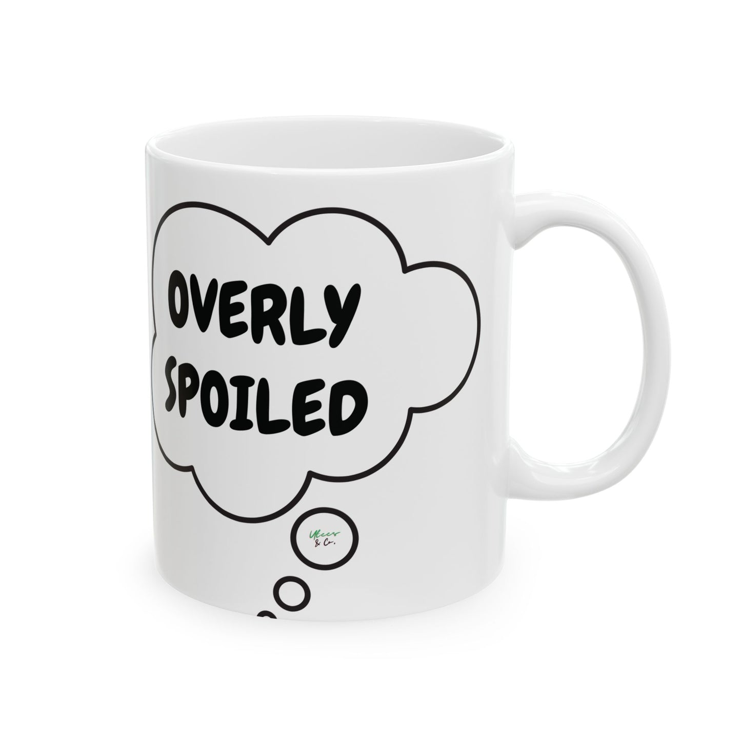 OVERLY SPOILED COFFEE MUG IN THOUGHT BUBBLE 11oz CERAMIC MUG COFFEE LOVER MUG FUNNY SAYINGS MUG SARCASTIC SAYINGS MUG GIFT CAFFEINE DRINKER