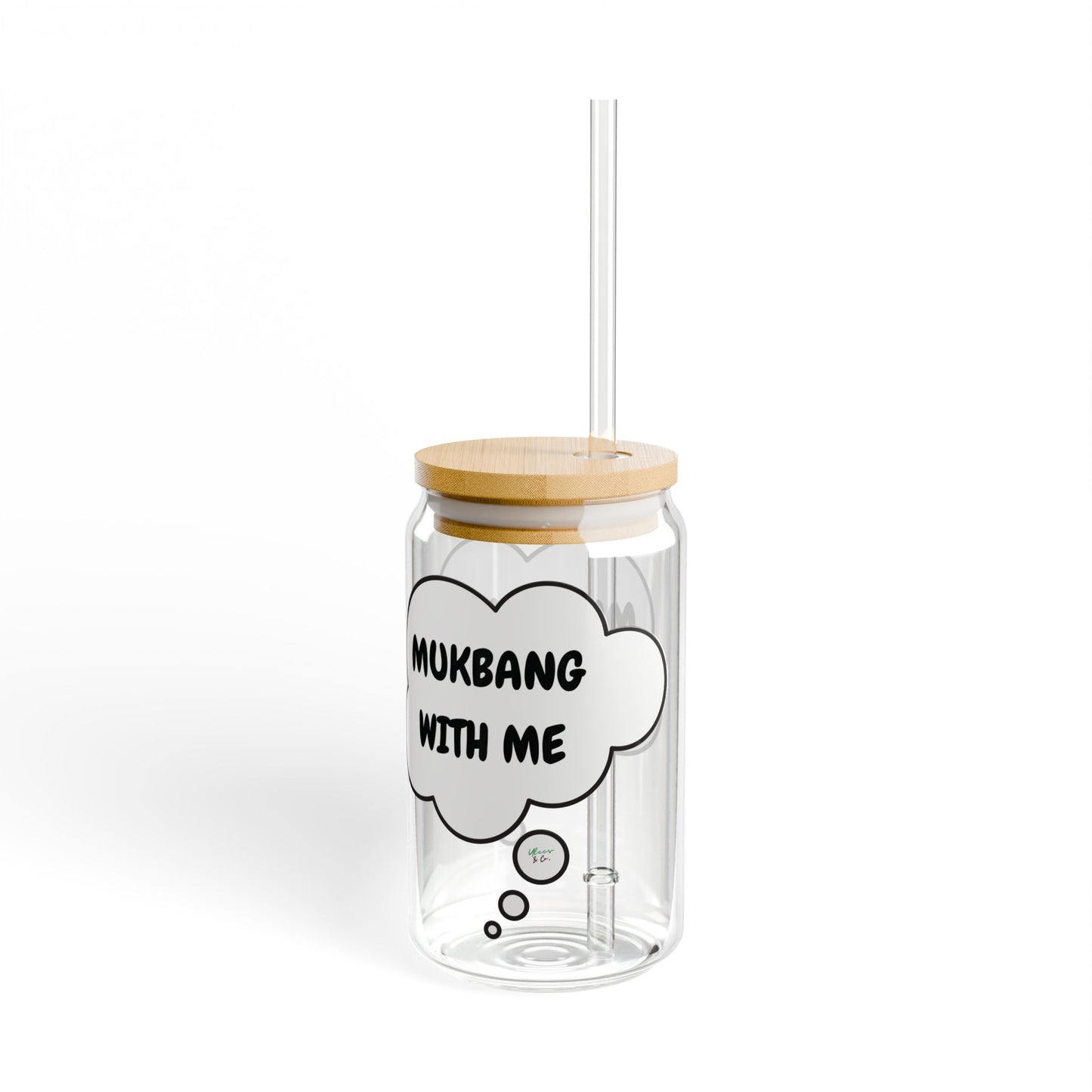 MUCKBANG WITH ME SIPPER GLASS 16oz THOUGHT BUBBLE FUNNY SAYINGS GLASSWARE ICED GLASS SARCASM ICED COFFEE GLASSES SARCASTIC SAYINGS DRINKWARE BAMBOO LID WITH STRAW GLASS CAN TUMBLERS