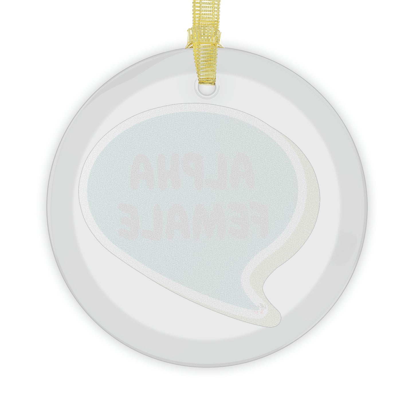 ALPHA FEMALE GLASS ORNAMENT FOR GIFT FOR HOLIDAYS GIFT GLASS ORNAMENT INSPIRATIONAL SAYING ALPHA FEMALE IN SPEECH BUBBLE GIFT CHRISTMAS TREE ORNAMENT GIFT MENTAL AWARENESS PHRASE