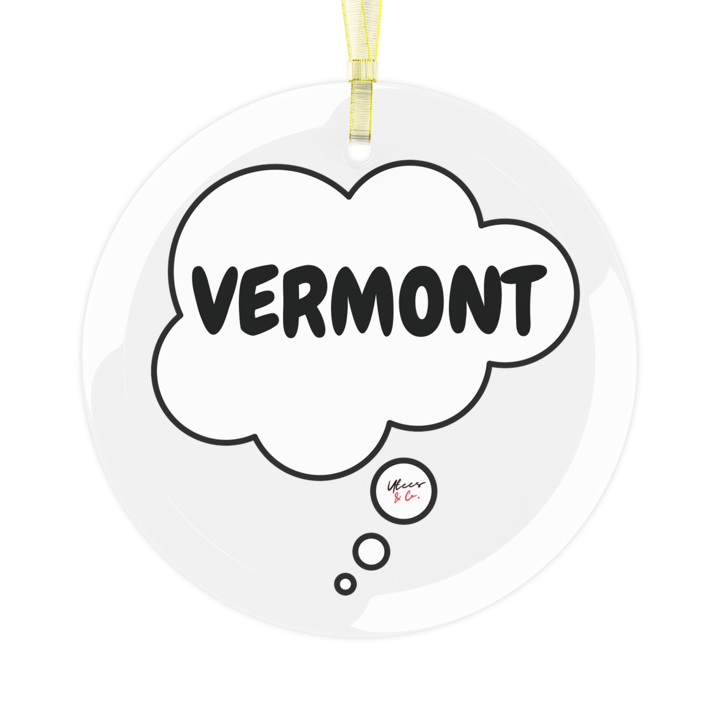 VERMONT GLASS ORNAMENT IN THOUGHT BUBBLE FOR FAVORITE STATE DECORATION FOR CHRISTMAS DECOR FOR HOLIDAY DECORATION