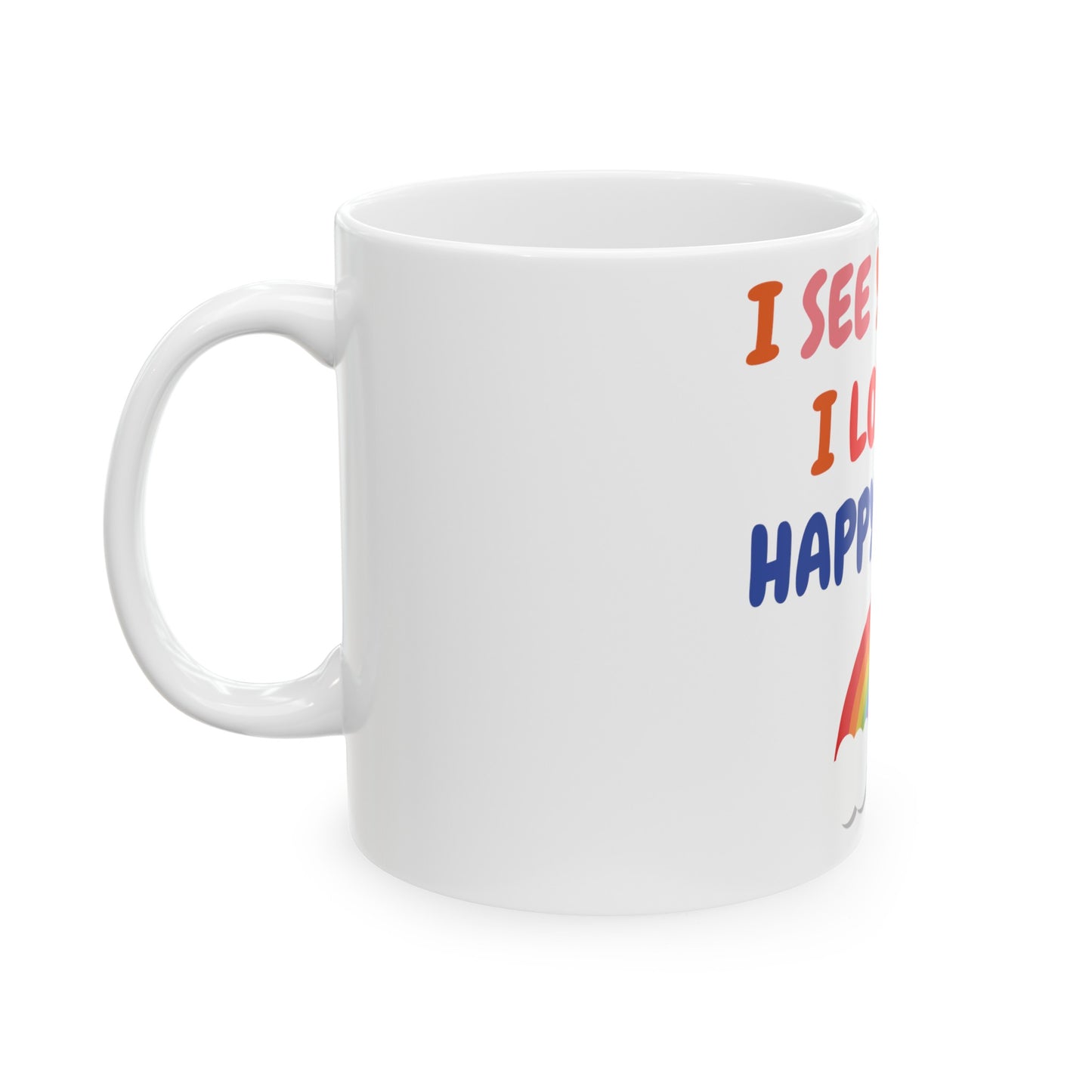 PRIDE I SEE YOU & I LOVE YOU HAPPY PRIDE COFFEE MUG PRIDE MONTH CELEBRATION MUG LGBTQ CERAMIC MUG 11oz