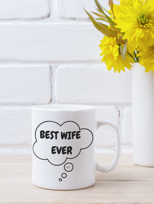 BEST WIFE EVER COFFEE MUG FOR MOTHER'S DAY GIFT COFFEE MUG FOR MOM BEST WIFE EVER IN THOUGHT BUBBLE CERAMIC MUG 11oz GIFT FOR MOM COFFEE MUG