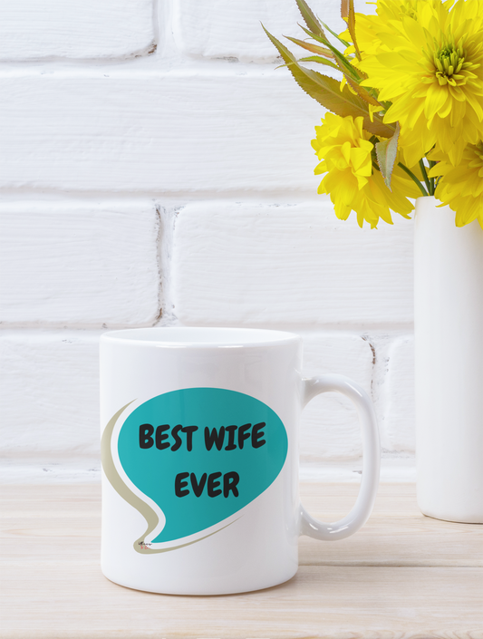 BEST WIFE EVER COFFEE MUG GIFT FOR MOM MOTHER'S DAY GIFT COFFEE MUG FOR MOM BEST WIFE EVER IN SPEECH BUBBLE CERAMIC MUG 11oz GIFT FOR MOM COFFEE MUG