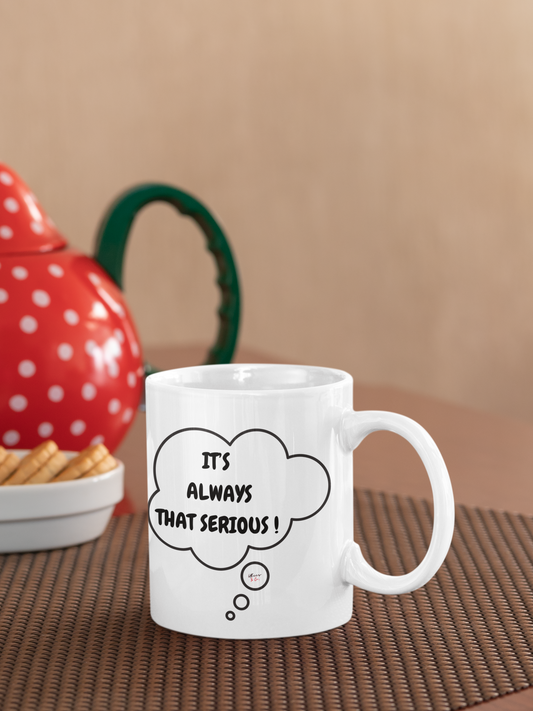 IT'S ALWAYS THAT SERIOUS COFFEE MUG FUNNY SAYING COFFEE MUG CERAMIC MUG GIFT FOR FILLED WITH SARCASM COFFEE LOVER IN THOUGHT BUBBLE SARCASTIC SAYING COFFEE MUG