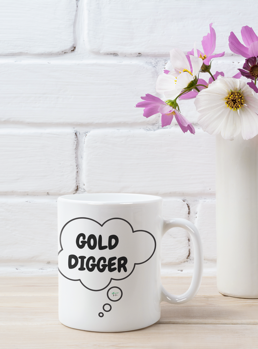 GOLD DIGGER COFFEE MUG IN THOUGHT BUBBLE 11oz CERAMIC MUG COFFEE LOVER MUG FUNNY SAYINGS MUG SARCASTIC SAYINGS MUG GIFT CAFFEINE DRINKER