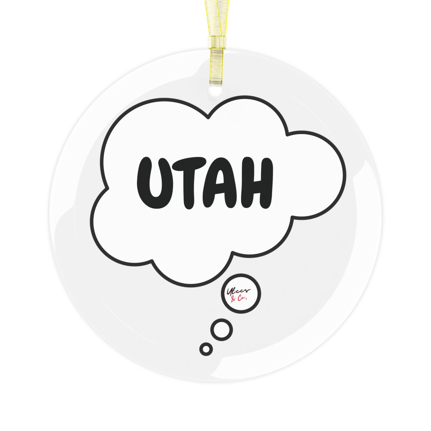 UTAH GLASS ORNAMENT IN THOUGHT BUBBLE FOR FAVORITE STATE DECORATION FOR CHRISTMAS DECOR FOR HOLIDAY DECORATION