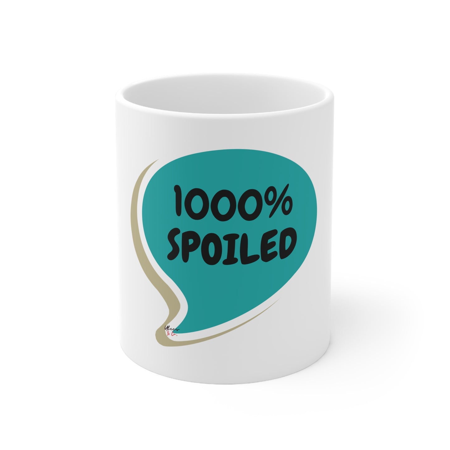 1000% SPOILED COFFEE MUG GIFT COFFEE DRINKER GIFT SARCASTIC SAYINGS GIFT MUG FUNNY SAYINGS MUG 1000% SPOILED IN SPEECH BUBBLE CERAMIC MUG 11oz