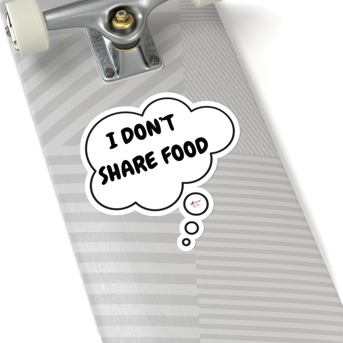 I DON'T SHARE FOOD STICKER IN THOUGHT BUBBLE FUNNY SAYINGS ON 6X6 STICKER GIFT FOR SARCASTIC SAYINGS GIFT FOR BIG STICKER