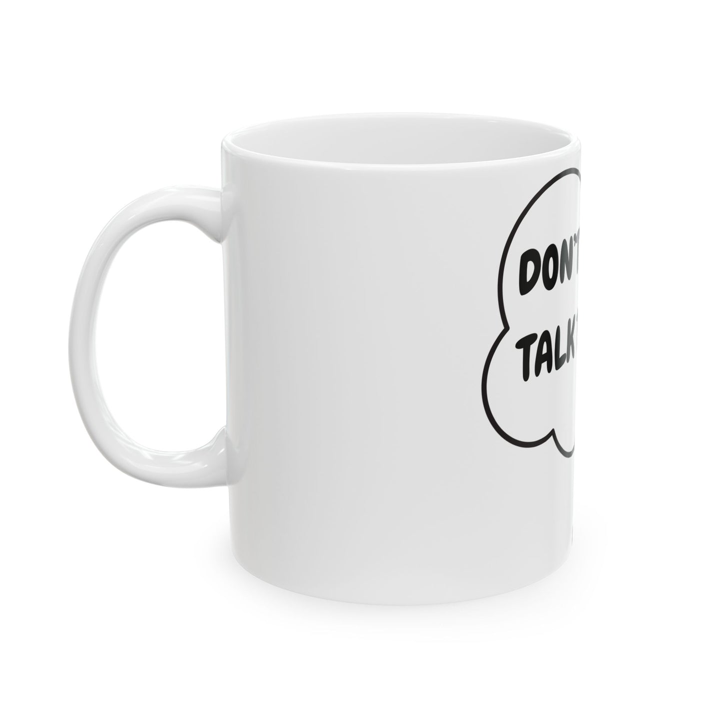 DON'T EVEN TALK TO ME COFFEE MUG IN THOUGHT BUBBLE FUNNY SAYING COFFEE MUG CERAMIC MUG GIFT FOR FILLED WITH SARCASM COFFEE LOVER SARCASTIC SAYING COFFEE MUG