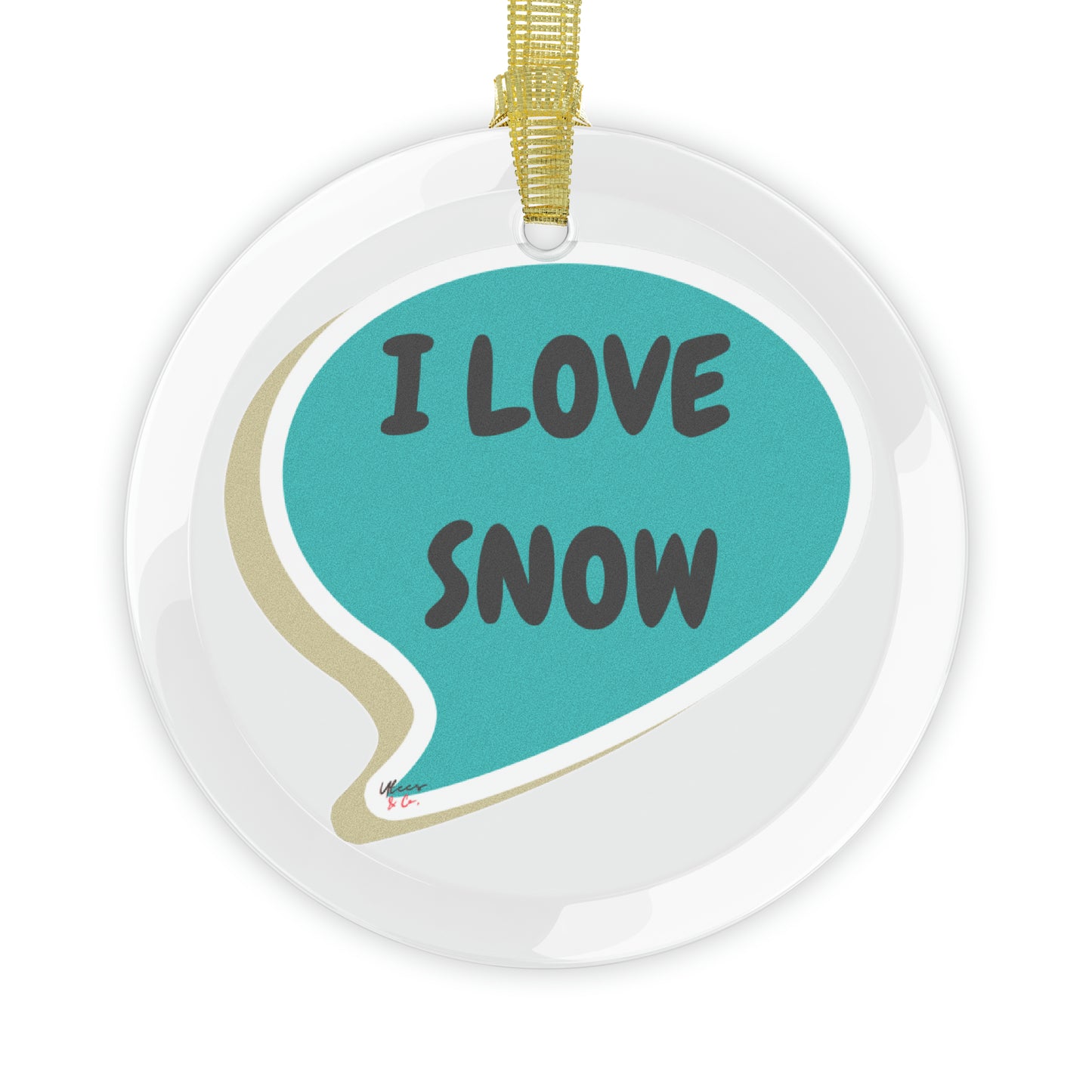 I LOVE SNOW GLASS ORNAMENT IN SPEECH BUBBLE FOR CHRISTMAS DECOR FOR HOLIDAY DECORATION