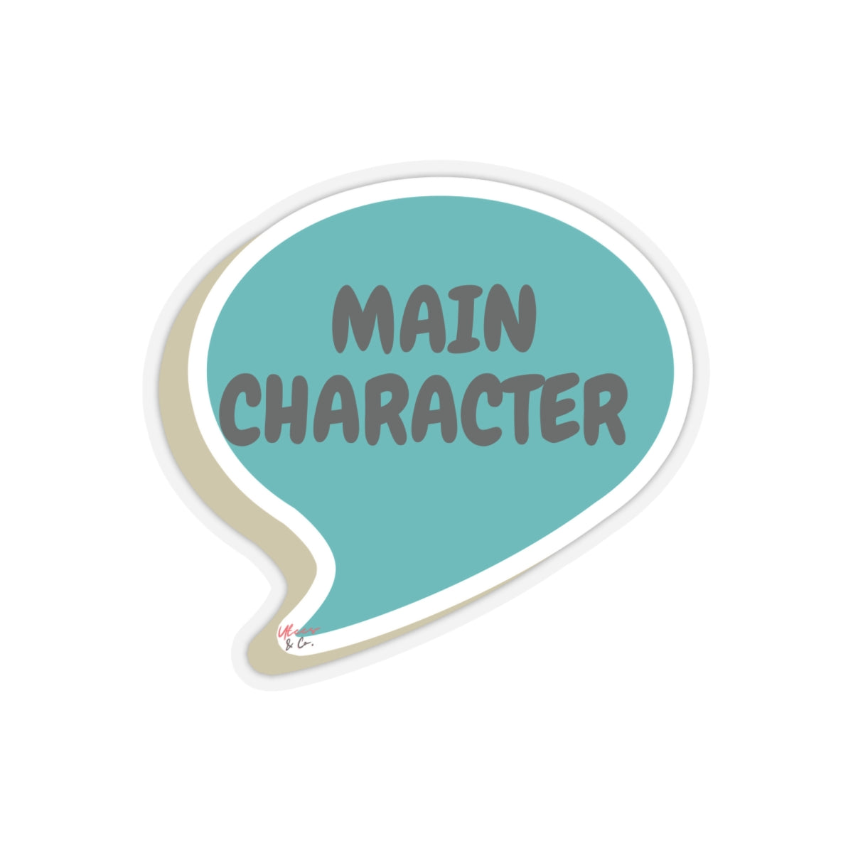 MAIN CHARACTER IN SPEECH BUBBLE BIG STICKER WHITE AND TRANSPARENT BIG STICKERS FUNNY STICKERS SARCASTIC SAYINGS STICKER