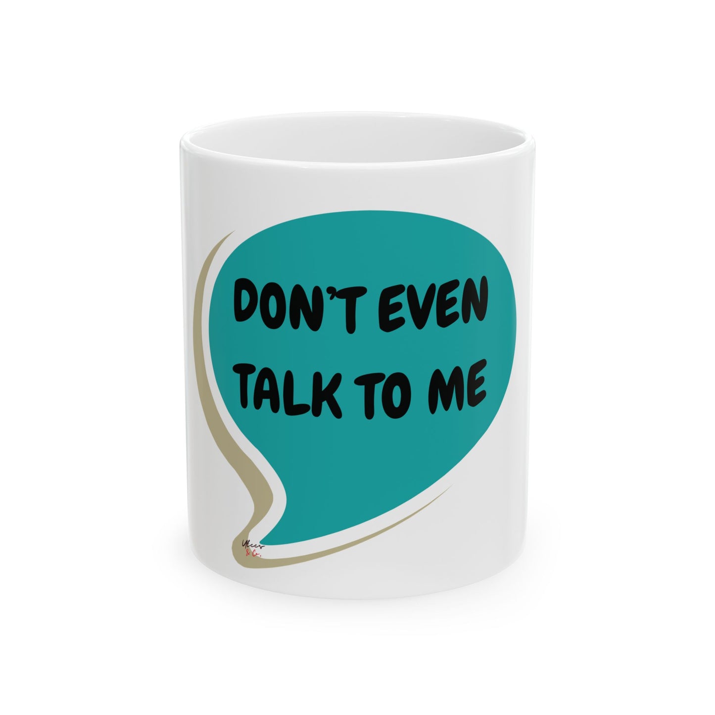 DON'T EVEN TALK TO ME COFFEE MUG IN SPEECH BUBBLE FOF SARCASM GIFT FOR COFFEE DRINKER MUG CERAMIC MUG GIFT FOR FILLED WITH FUNNY SAYING COFFEE LOVER SARCASTIC SAYING COFFEE MUG