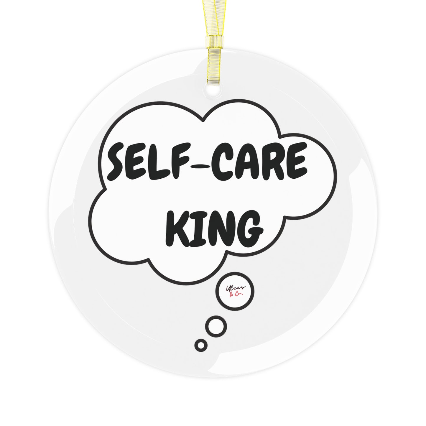 SELF-CARE KING GLASS ORNAMENT IN THOUGHT BUBBLE FOR CHRISTMAS HOLIDAY DECORATION