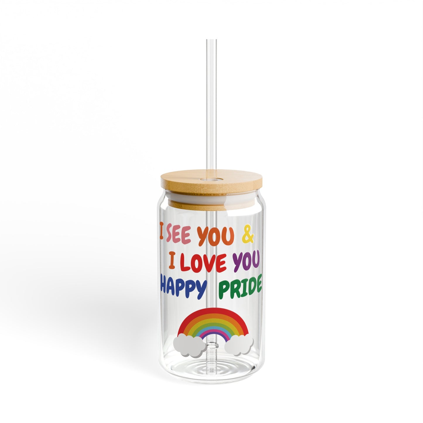 PRIDE I SEE YOU & I LOVE YOU HAPPY PRIDE ICED COFFEE GLASS LGBTQ SIPPER GLASS 16oz PRIDE MONTH GLASS