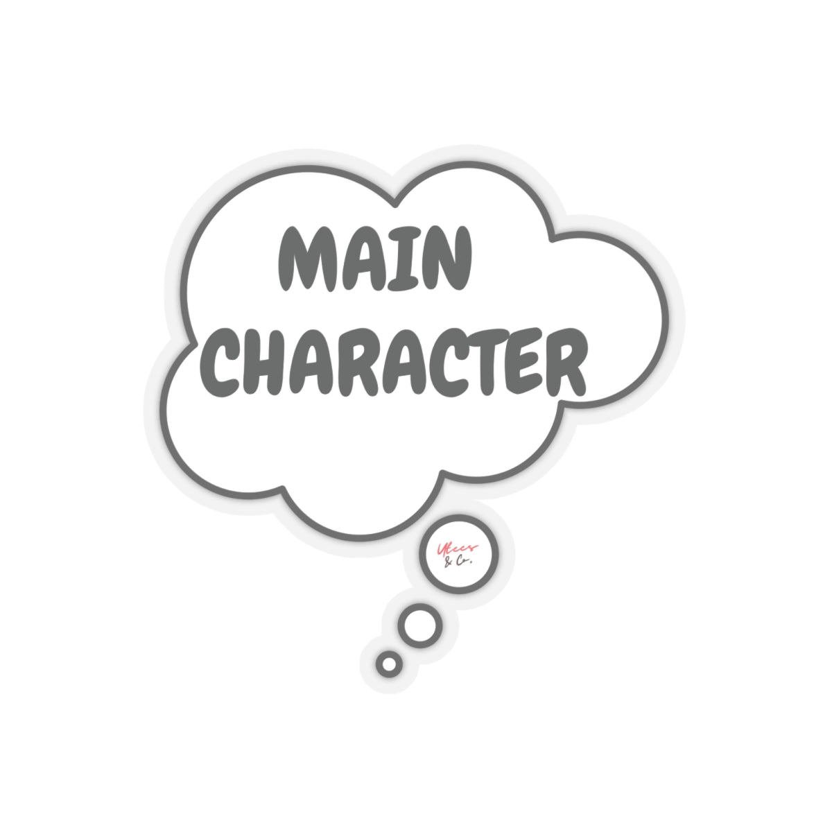 MAIN CHARACTER IN THOUGHT BUBBLE BIG STICKER WHITE AND TRANSPARENT BIG STICKERS FUNNY STICKERS SARCASTIC SAYINGS STICKER