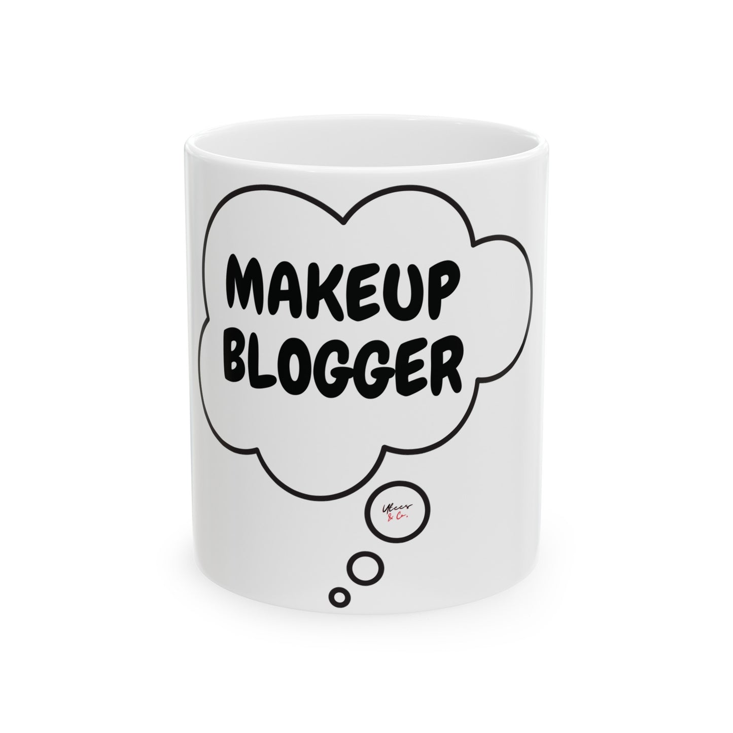 MAKEUP BLOGGER COFFEE MUG FOR MAKEUP BLOGGER IN THOUGHT BUBBLE CERAMIC 11oz COFFEE LOVER FOR MAKEUP LOVER MAKEUP INFLUENCER GIFT CREATORS