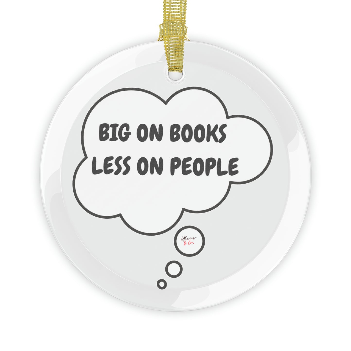 BIG ON BOOKS LESS ON PEOPLE IN THOUGHT BUBBLE GLASS ORNAMENT GIFT FOR HOLIDAYS BOOK LOVERS FUNNY SARCASTIC SAYINGS GLASS ORNAMENT