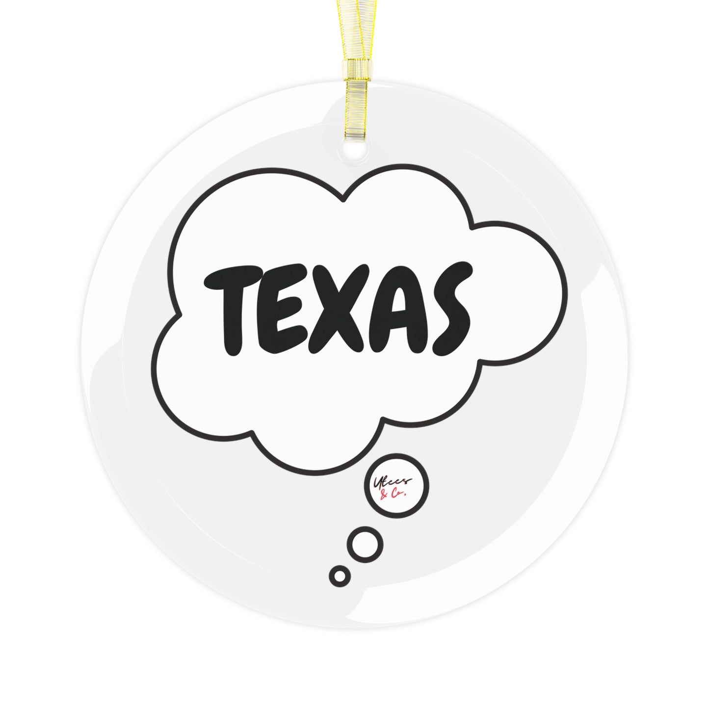 TEXAS GLASS ORNAMENT IN THOUGHT BUBBLE FOR FAVORITE STATE DECORATION FOR CHRISTMAS DECOR FOR HOLIDAY DECORATION