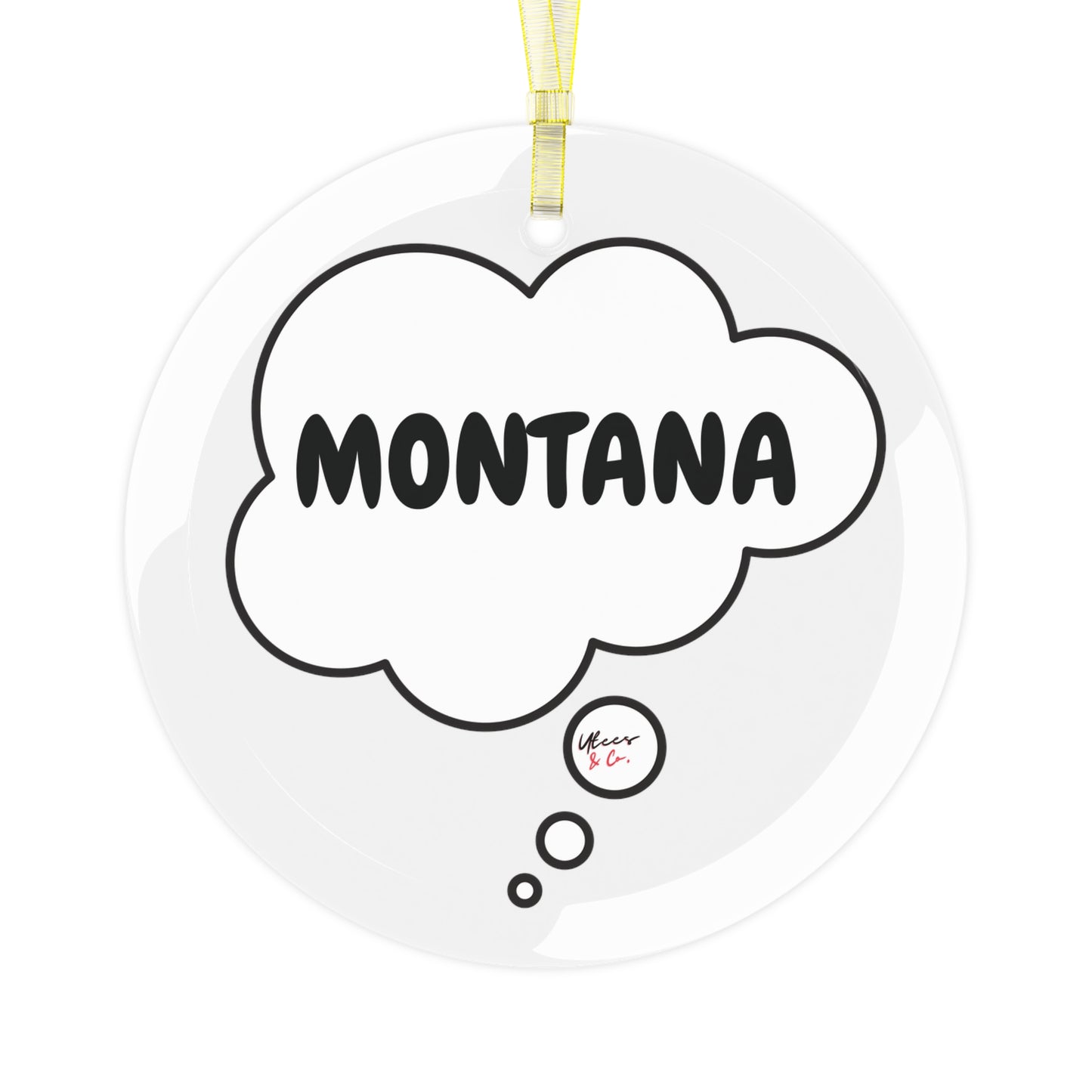 MONTANA GLASS ORNAMENT IN THOUGHT BUBBLE FOR FAVORITE STATE DECORATION FOR CHRISTMAS DECOR FOR HOLIDAY DECORATION