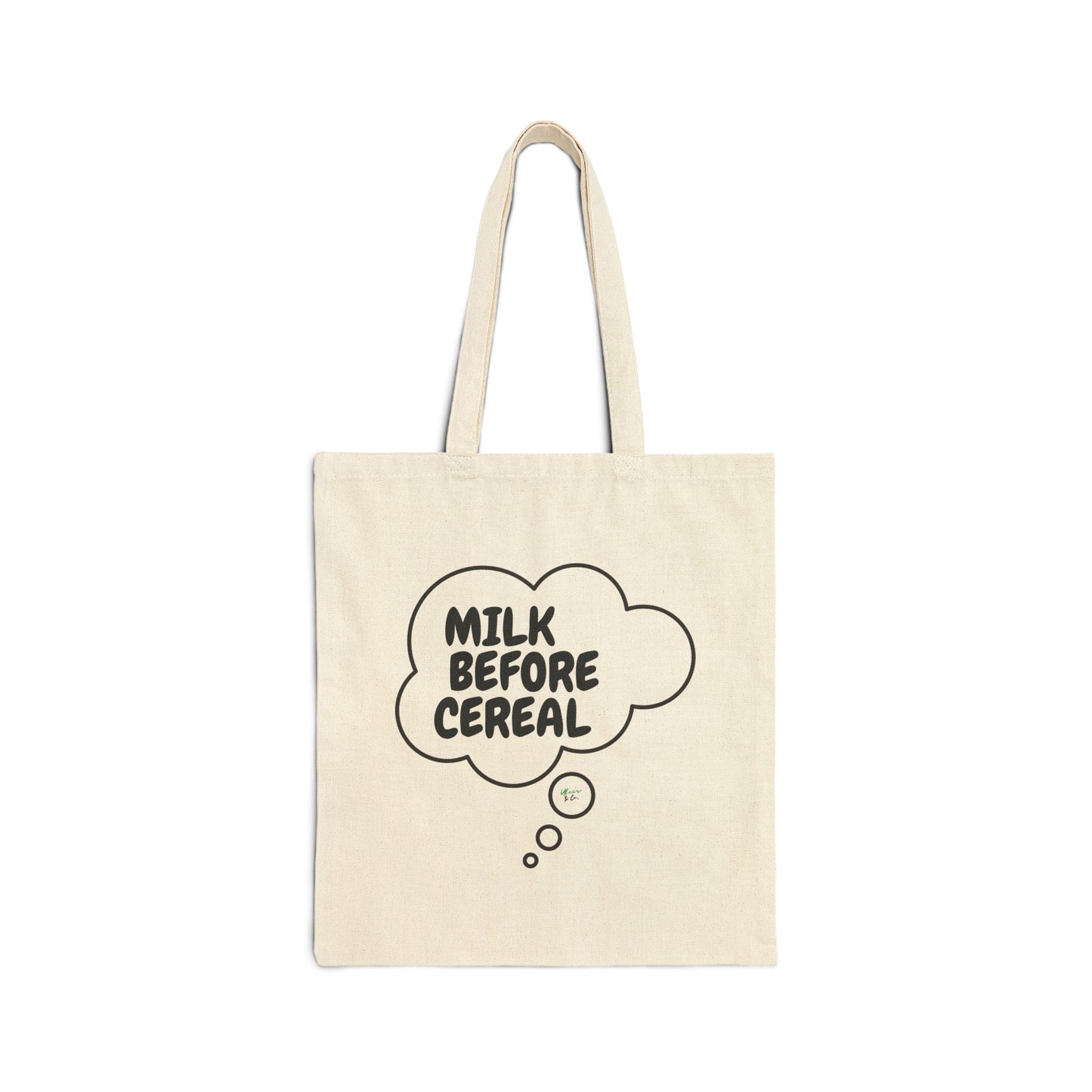 MILK BEFORE CEREAL TOTE BAG THOUGHT  BUBBLE COTTON CANVAS BAG FUNNY SAYINGS TOTE BAG SARCASM SARCASTIC SAYINGS TOTE BAG