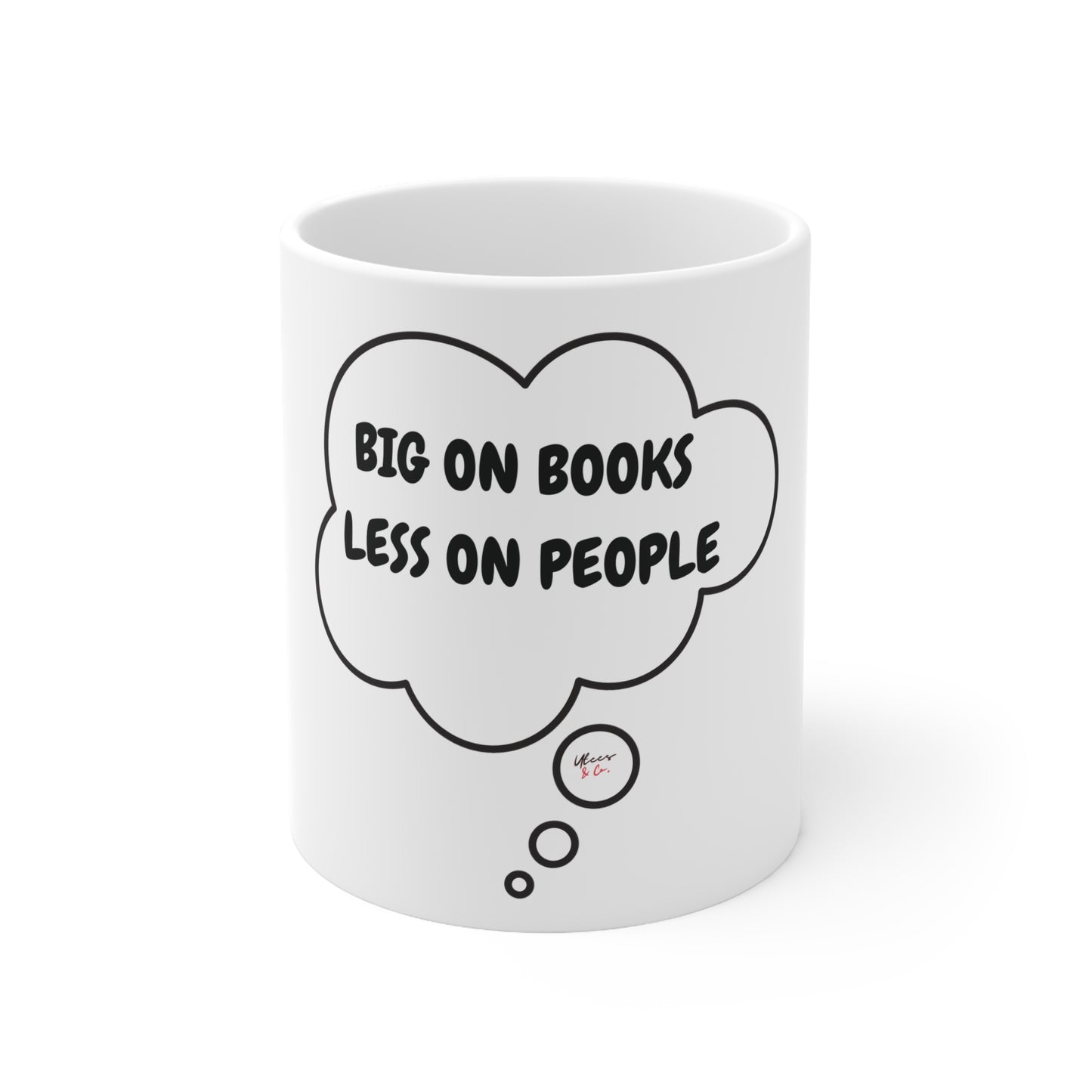 BIG ON BOOKS LESS ON PEOPLE IN THOUGHT BUBBLE CERAMIC MUG 11oz FUNNY SAYINGS COFFEE MUG READING MUG BOOK MUG SARCASTIC SAYINGS