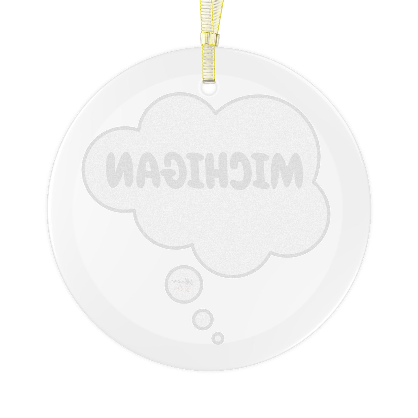 MICHIGAN GLASS ORNAMENT IN THOUGHT BUBBLE FOR FAVORITE STATE DECORATION FOR CHRISTMAS DECOR FOR HOLIDAY DECORATION