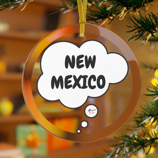 NEW MEXICO GLASS ORNAMENT IN THOUGHT BUBBLE FOR FAVORITE STATE DECORATION FOR CHRISTMAS DECOR FOR HOLIDAY DECORATION