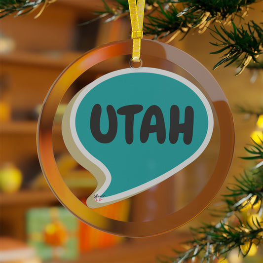 UTAH GLASS ORNAMENT IN SPEECH BUBBLE FOR FAVORITE STATE DECORATION FOR CHRISTMAS DECOR FOR HOLIDAY DECORATION