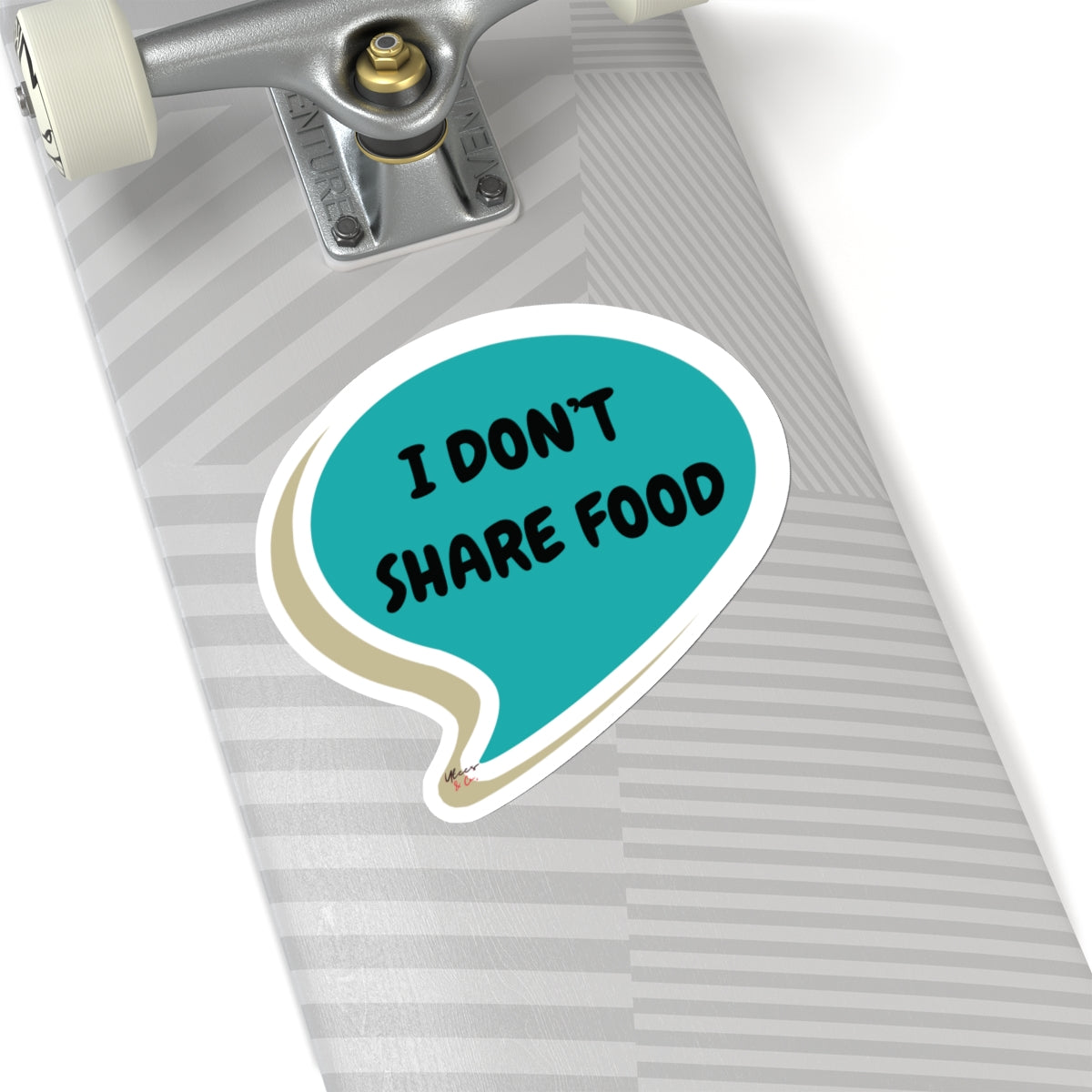 I DON'T SHARE FOOD STICKER IN SPEECH BUBBLE FUNNY SAYINGS ON 6X6 STICKER GIFT FOR SARCASTIC SAYINGS GIFT FOR BIG STICKER