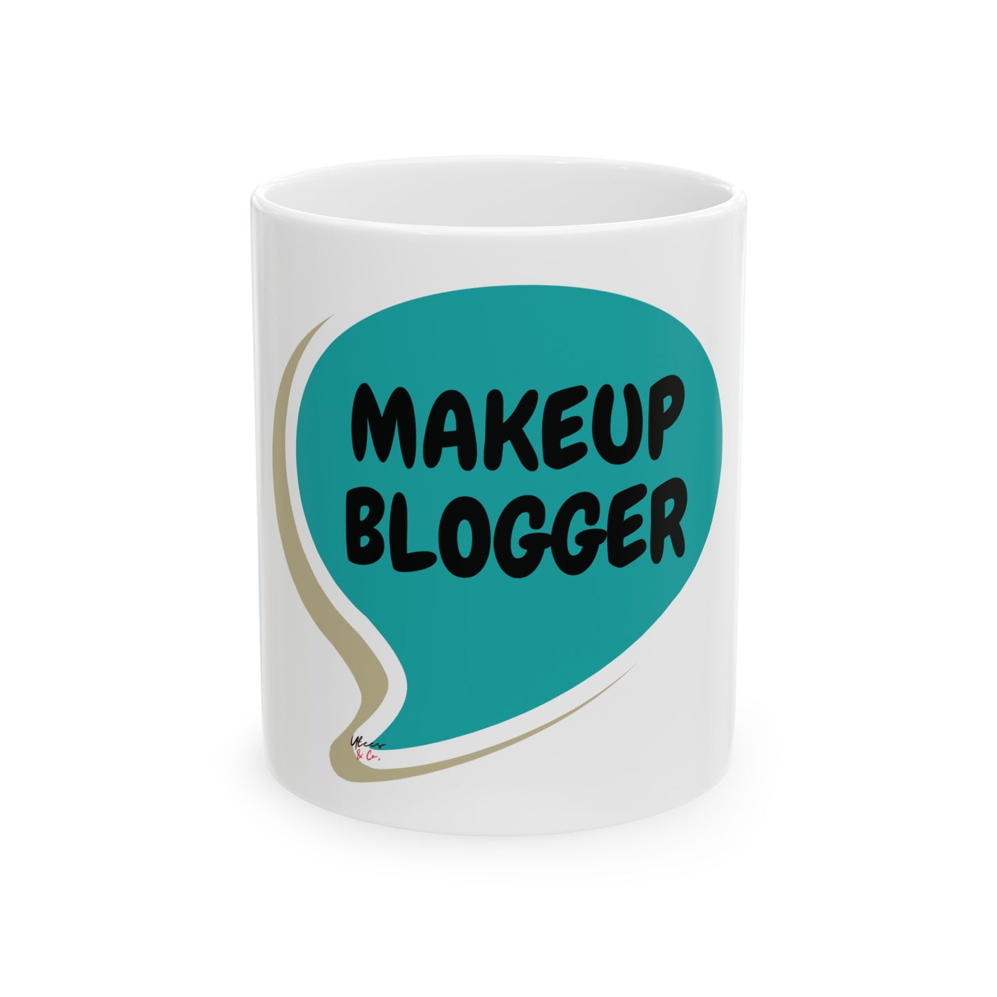 MAKEUP BLOGGER COFFEE MUG FOR MAKEUP GURU IN SPEECH BUBBLE CERAMIC 11oz BLOGGER JOB COFFEE LOVER FOR MAKEUP LOVER MAKEUP INFLUENCER GIFT