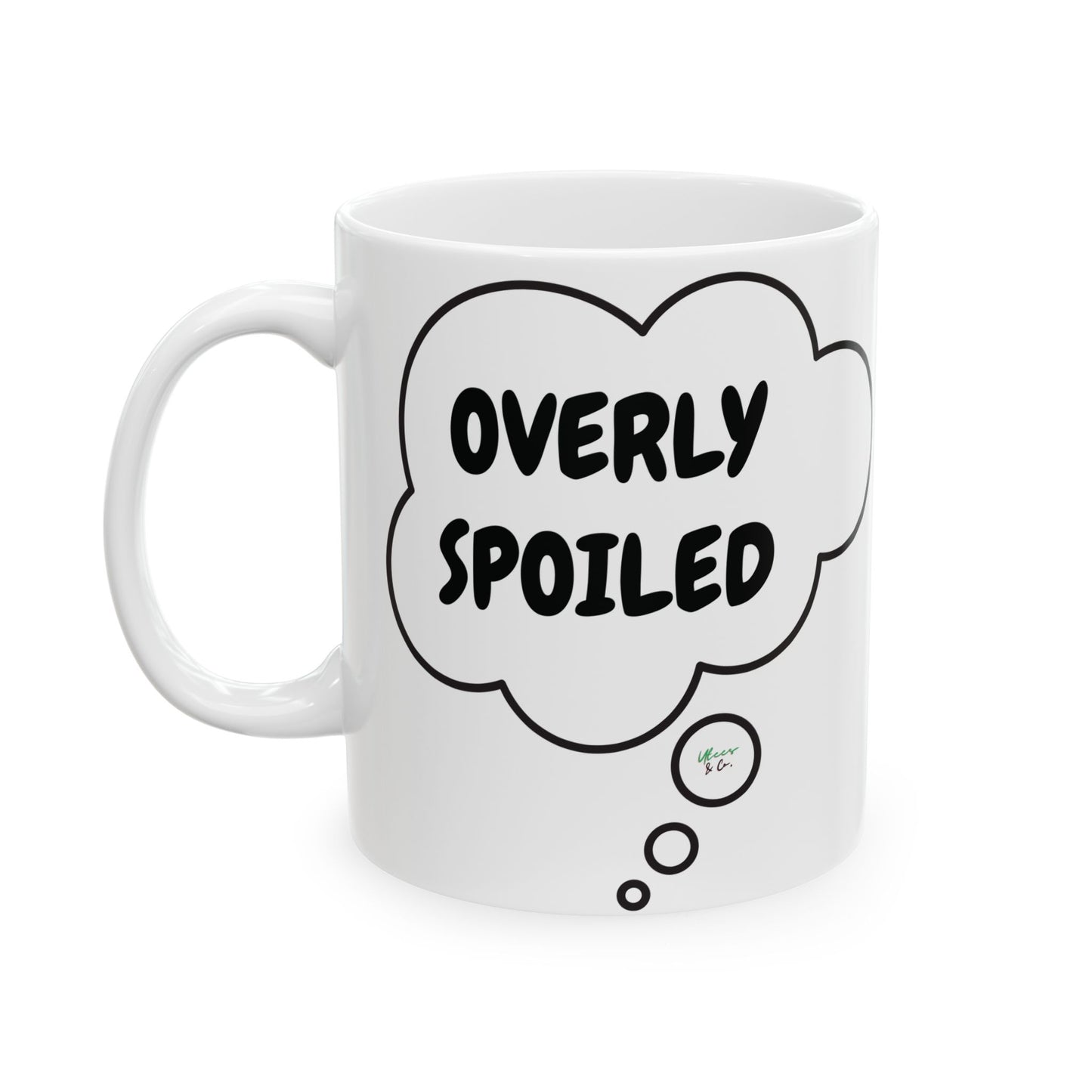 OVERLY SPOILED COFFEE MUG IN THOUGHT BUBBLE 11oz CERAMIC MUG COFFEE LOVER MUG FUNNY SAYINGS MUG SARCASTIC SAYINGS MUG GIFT CAFFEINE DRINKER