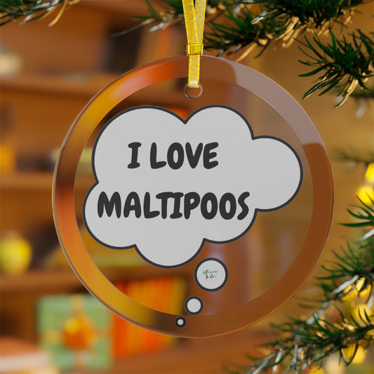 I LOVE MALTIPOOS GLASS ORNAMENT HOME DECOR GIFT UNIQUE GIFT CHRISTMAS DECOR CUSTOM GIFT CUSTOM TSHIRT BIRTHDAY GIFT IN THOUGHT BUBBLE DESIGN DECORATION DECOR FOR WOMEN SHIRT FOR MEN