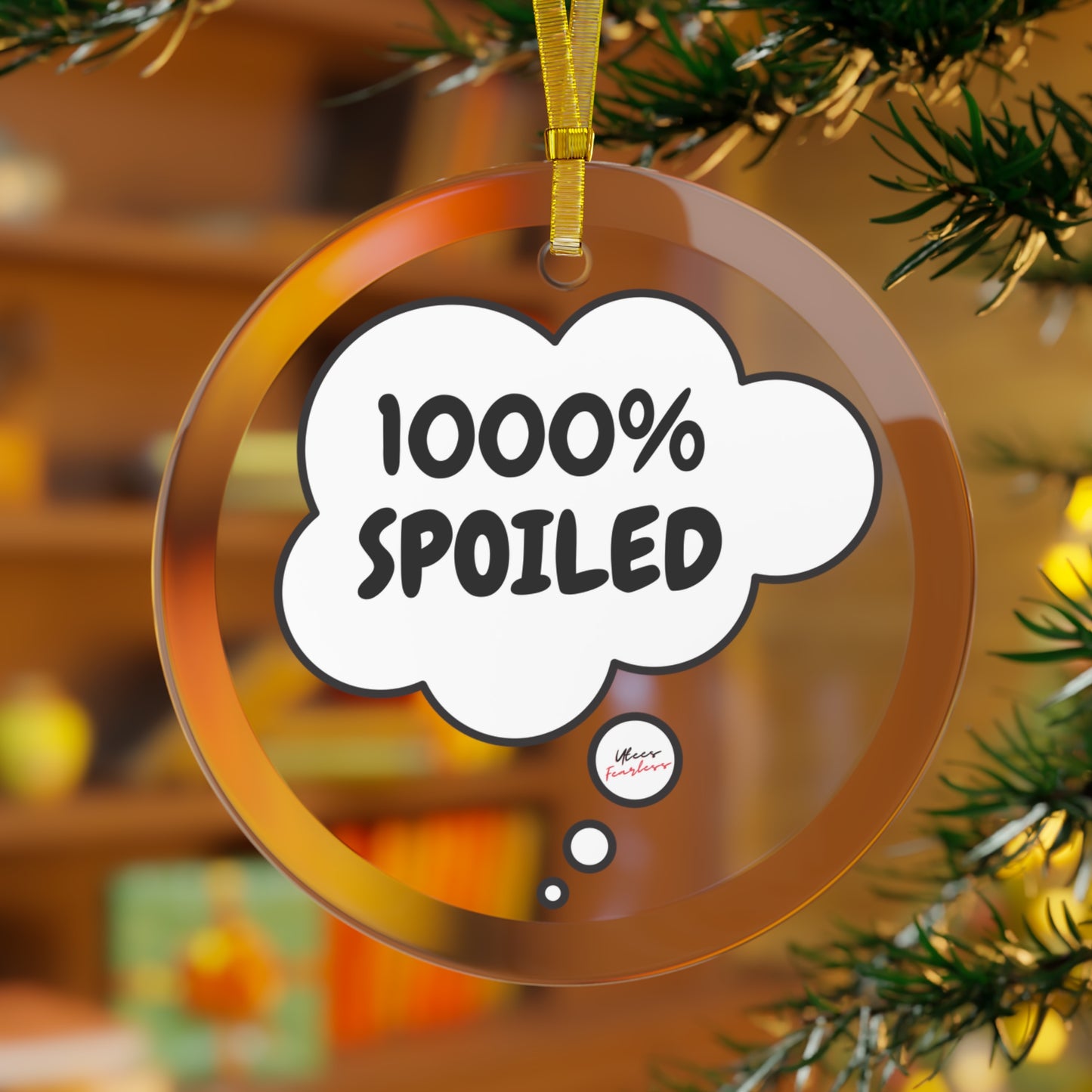 1000% SPOILED GLASS ORNAMENT IN THOUGHT BUBBLE FOR CHRISTMAS HOLIDAY DECORATION