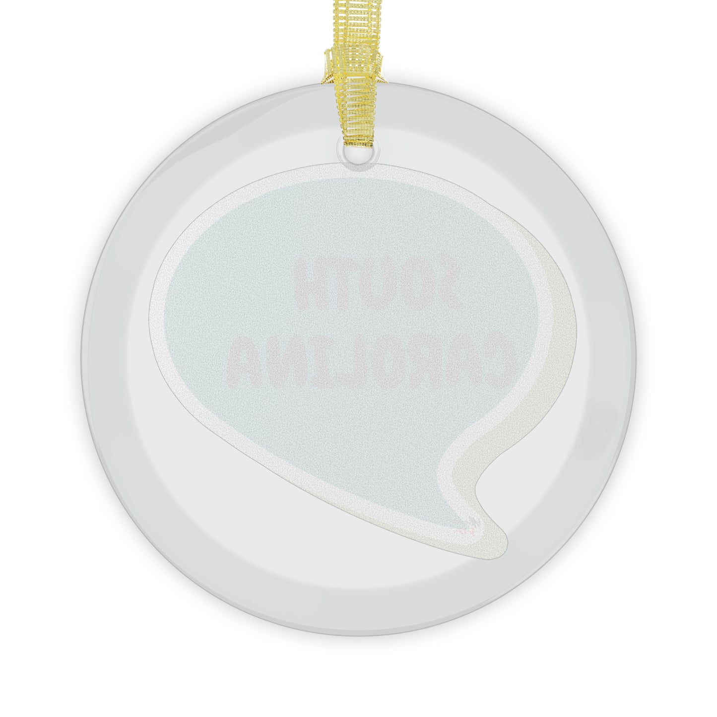 SOUTH CAROLINA GLASS ORNAMENT IN SPEECH BUBBLE FOR FAVORITE STATE DECORATION FOR CHRISTMAS DECOR FOR HOLIDAY DECORATION