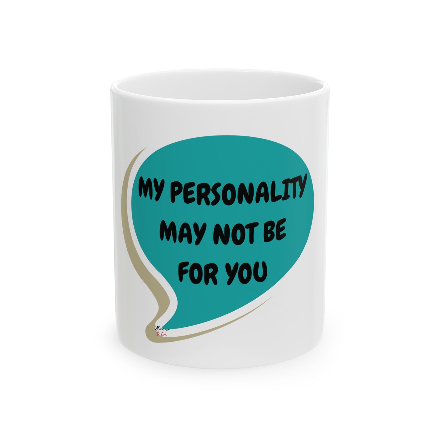 MY PERSONALITY MAY NOT BE FOR YOU COFFEE MUG IN SPEECH BUBBLE FUNNY SAYING MUG FOR COFFEE LOVER IN CERAMIC 11oz SARCASM COFFEE MUG GIFT FOR SARCASTIC SAYING