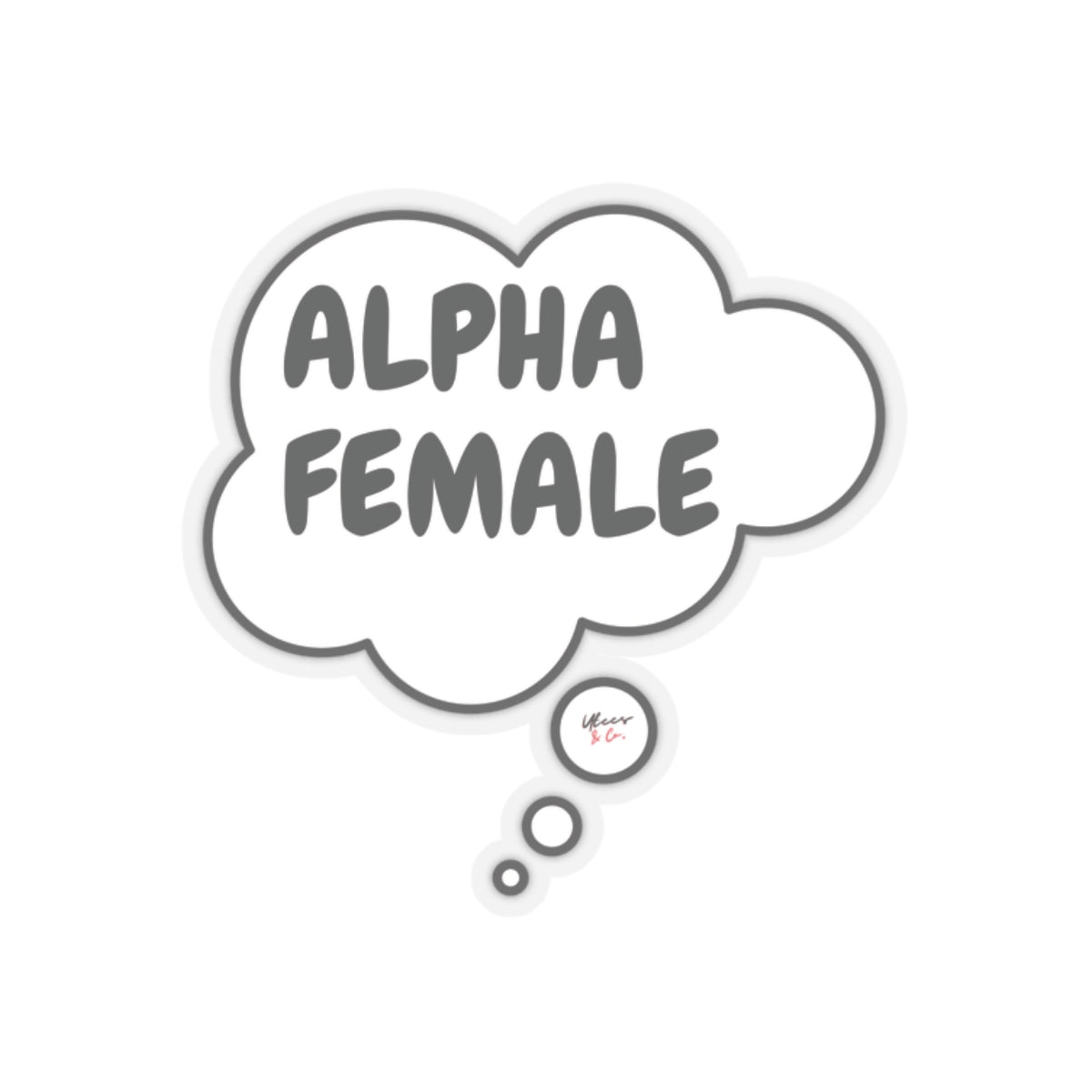 ALPHA FEMALE DECORATION STICKER MENTAL AWARENESS PHRASE ALPHA FEMALE IN THOUGHT BUBBLE STATIONARY BIG STICKER FOR DECORATING INSPIRATIONAL SAYING