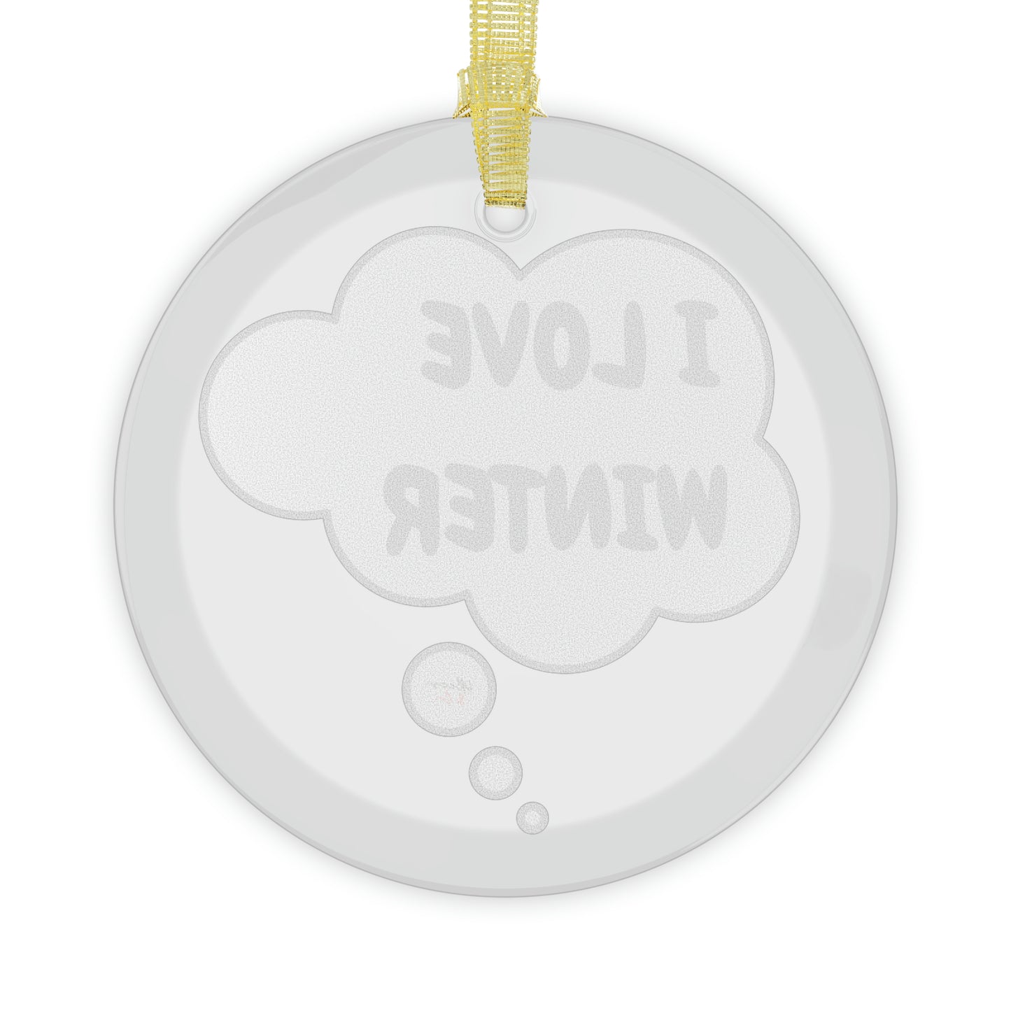 I LOVE WINTER GLASS ORNAMENT IN THOUGHT BUBBLE FOR CHRISTMAS DECOR FOR HOLIDAY DECORATION