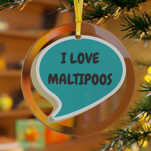 I LOVE MALTIPOOS GLASS ORNAMENT HOME DECOR GIFT UNIQUE GIFT CHRISTMAS DECOR CUSTOM GIFT CUSTOM TSHIRT BIRTHDAY GIFT IN SPEECH BUBBLE DESIGN DECORATION DECOR FOR WOMEN SHIRT FOR MEN