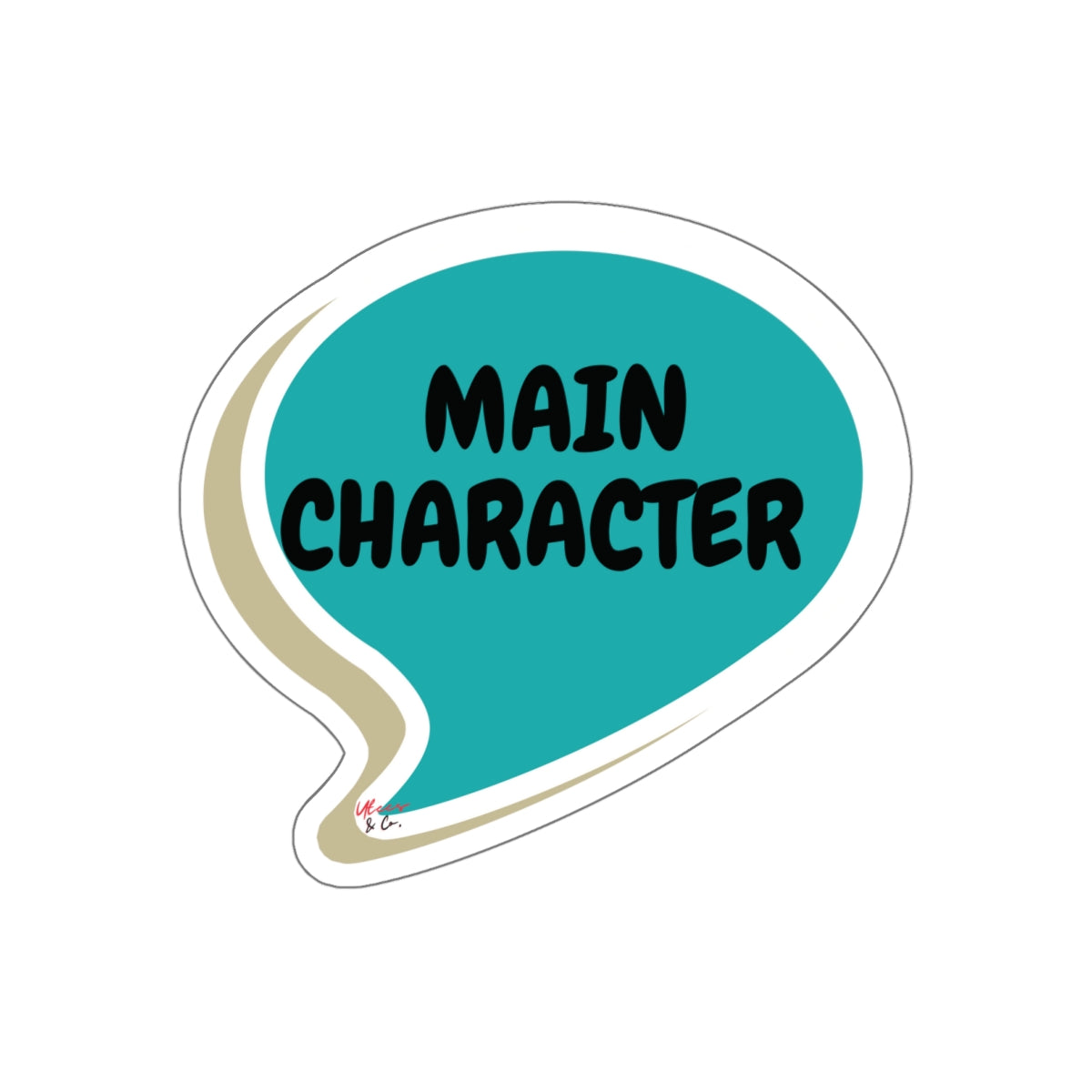 MAIN CHARACTER IN SPEECH BUBBLE BIG STICKER WHITE AND TRANSPARENT BIG STICKERS FUNNY STICKERS SARCASTIC SAYINGS STICKER