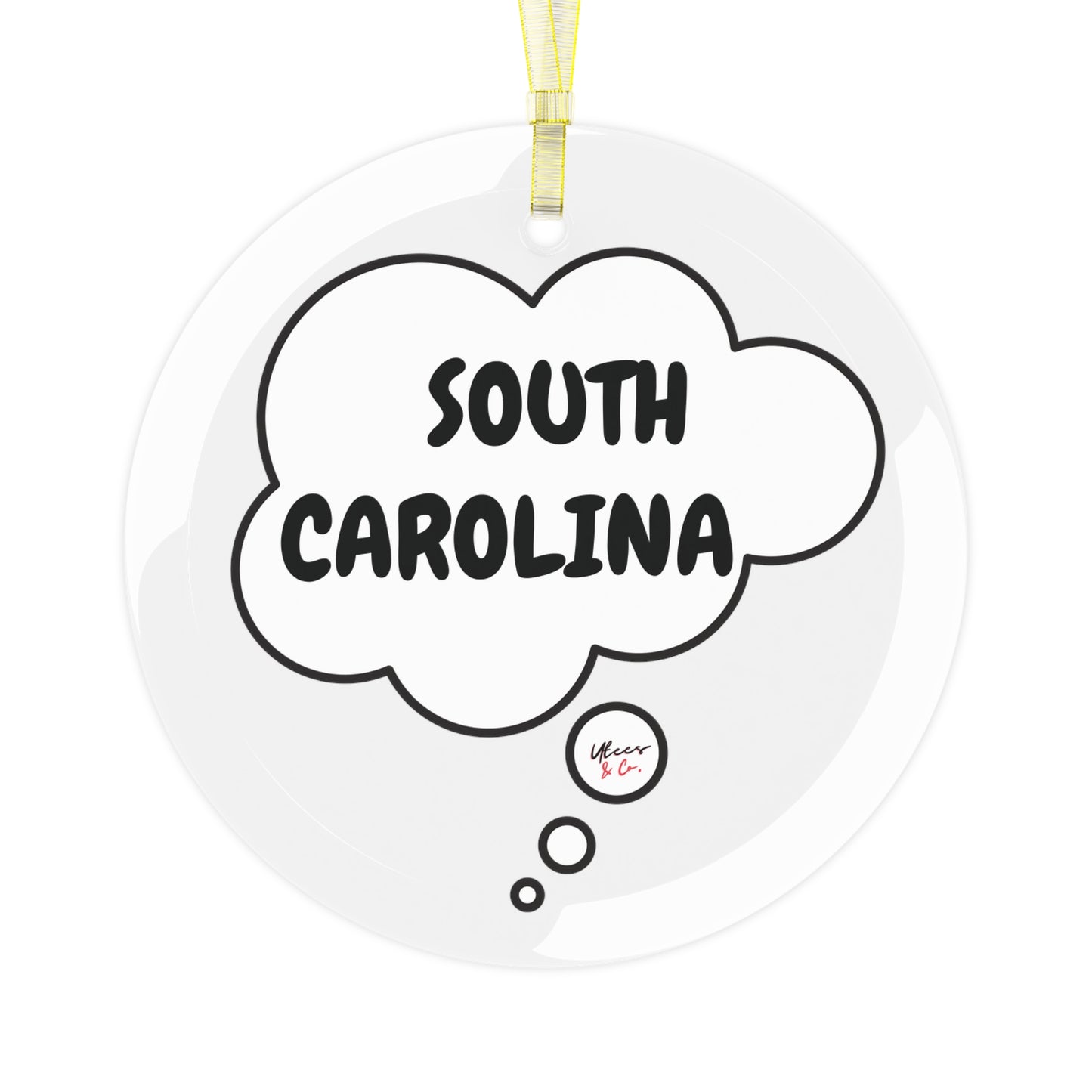 SOUTH CAROLINA GLASS ORNAMENT IN THOUGHT BUBBLE FOR FAVORITE STATE DECORATION FOR CHRISTMAS DECOR FOR HOLIDAY DECORATION