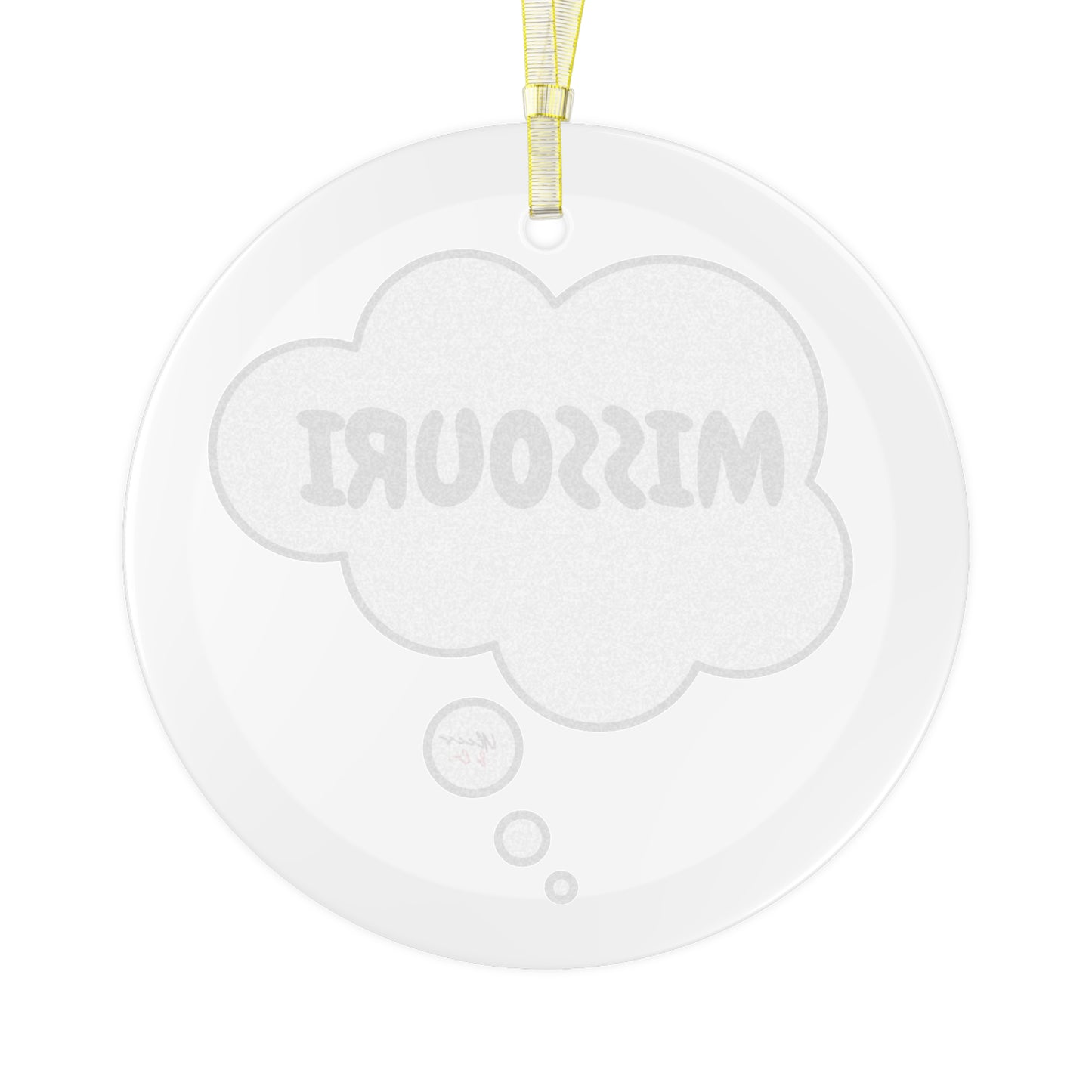 MISSOURI GLASS ORNAMENT IN THOUGHT BUBBLE FOR FAVORITE STATE DECORATION FOR CHRISTMAS DECOR FOR HOLIDAY DECORATION