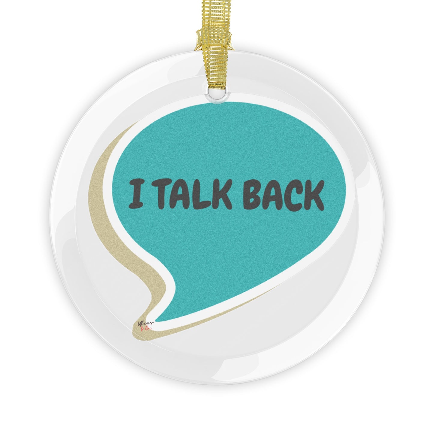 I TALK BACK GLASS ORNAMENT IN SPEECH BUBBLE FUNNY SAYINGS ON CHRISTMAS DECORATIONS SARCASTIC SAYINGS ON HOLIDAY DECOR