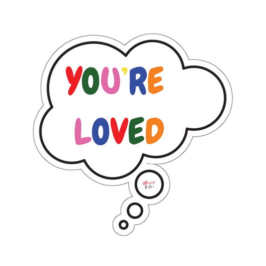 PRIDE YOU'RE LOVED BIG STICKER IN THOUGHT BUBBLE 6X6 STICKER LGBTQ PRIDE MONTH BIG STICKER