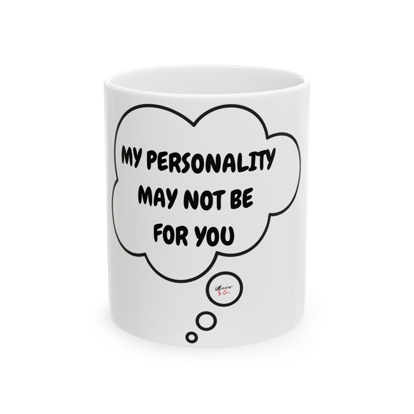 MY PERSONALITY MAY NOT BE FOR YOU COFFEE MUG IN THOUGHT BUBBLE SARCASTIC SAYING ON COFFEE MUG CERAMIC 11oz FUNNY SAYING MUG FOR COFFEE LOVER SARCASM