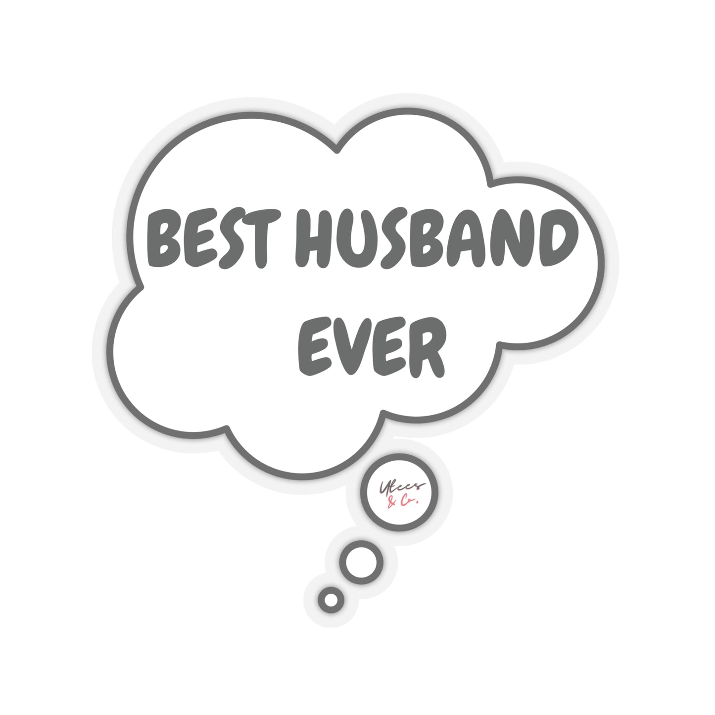 BEST HUSBAND EVER IN THOUGHT BUBBLE FATHERS DAY BIG STICKER SINGLE STICKER WHITE STICKER TRANSPARENT STICKER SCRAPBOOKING STICKER JOURNAL STICKERS STATIONARY STICKERS GIFT STICKERS WIFE TO HUSBAND  FROM HUSBAND TO HUSBAND