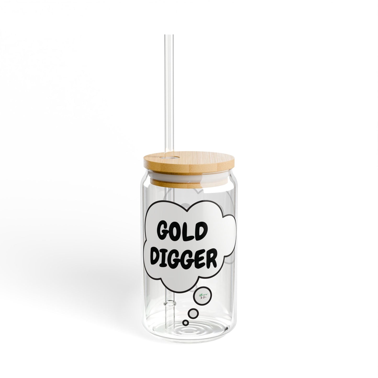 GOLD DIGGER SIPPER GLASS 16oz THOUGHT BUBBLE FUNNY SAYINGS GLASSWARE ICED GLASS SARCASM ICED COFFEE GLASSES SARCASTIC SAYINGS DRINKWARE BAMBOO LID WITH STRAW GLASS CAN TUMBLERS
