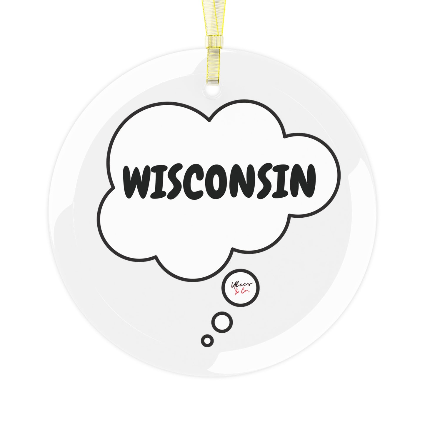 WISCONSIN GLASS ORNAMENT IN THOUGHT BUBBLE FOR CHRISTMAS HOLIDAY DECORATION FOR FAVORITE STATE DECORATION