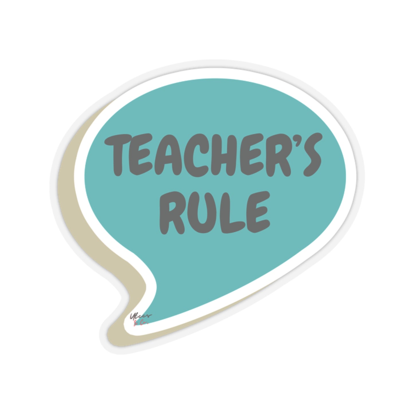 TEACHER'S RULE STICKER IN SPEECH BUBBLE APPRECIATION TEACHER'S GIFT THANKFUL FOR TEACHERS SINGLE STICKERS